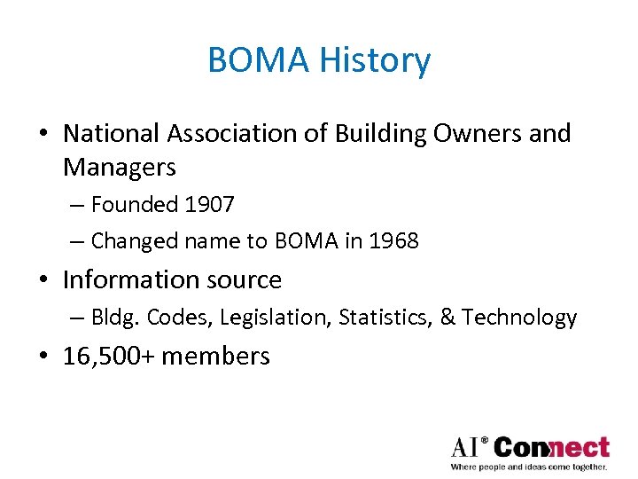 BOMA History • National Association of Building Owners and Managers – Founded 1907 –