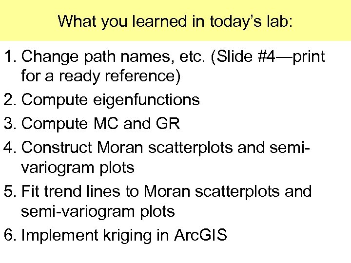 What you learned in today’s lab: 1. Change path names, etc. (Slide #4—print for