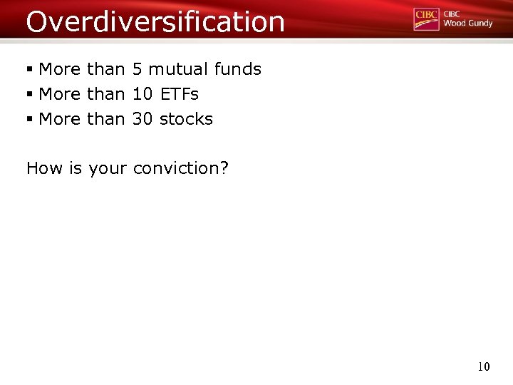 Overdiversification § More than 5 mutual funds § More than 10 ETFs § More