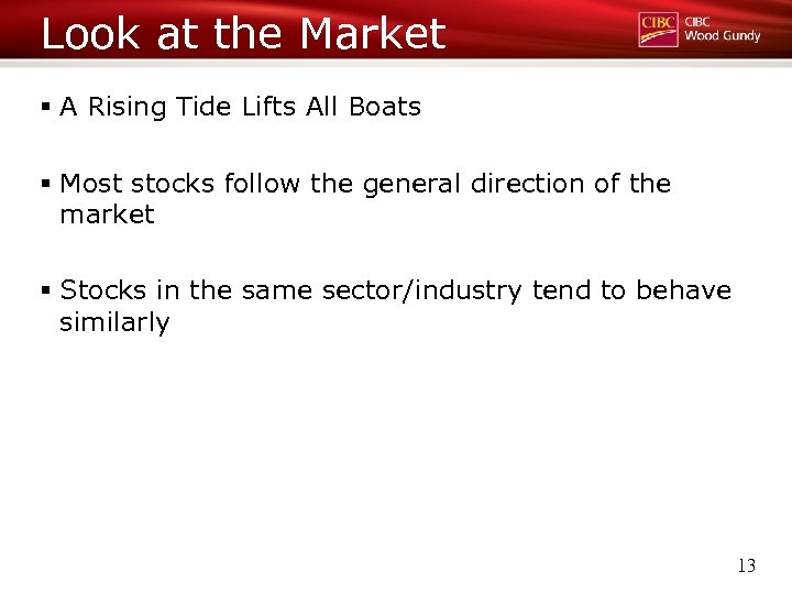 Look at the Market § A Rising Tide Lifts All Boats § Most stocks