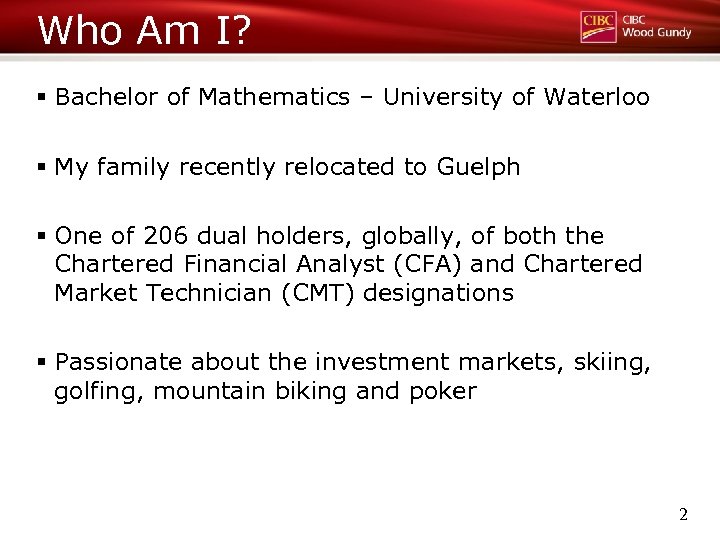 Who Am I? § Bachelor of Mathematics – University of Waterloo § My family