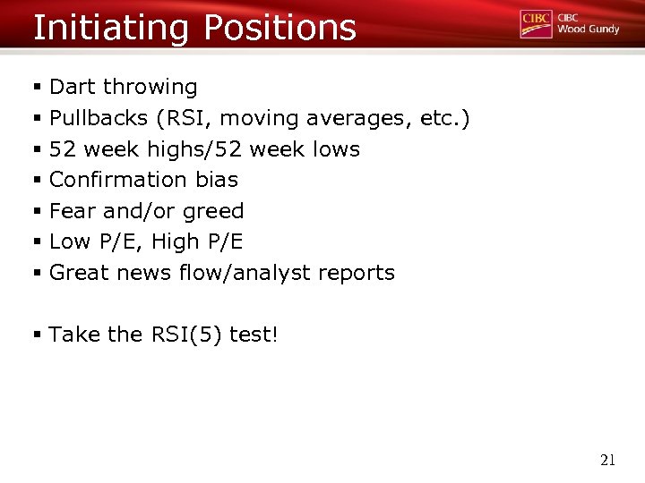 Initiating Positions § Dart throwing § Pullbacks (RSI, moving averages, etc. ) § 52