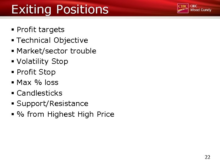 Exiting Positions § Profit targets § Technical Objective § Market/sector trouble § Volatility Stop