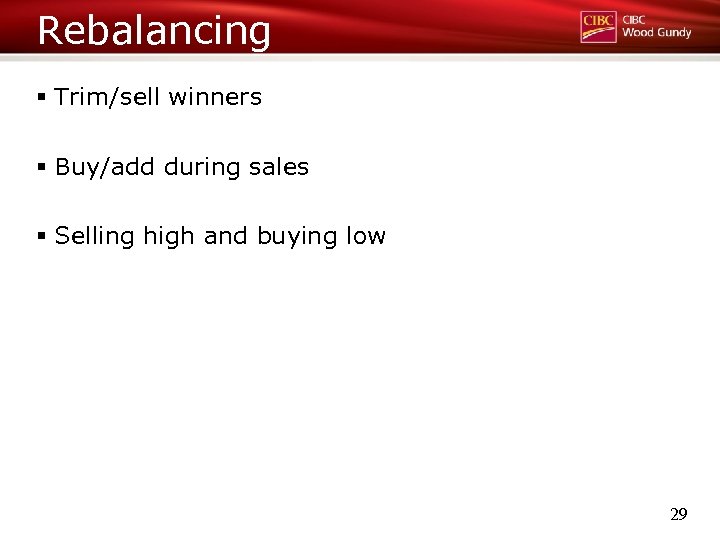 Rebalancing § Trim/sell winners § Buy/add during sales § Selling high and buying low