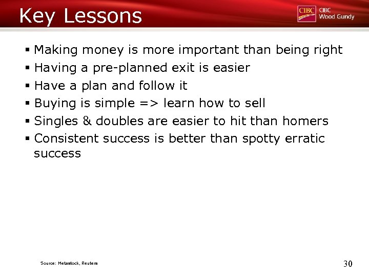 Key Lessons § Making money is more important than being right § Having a