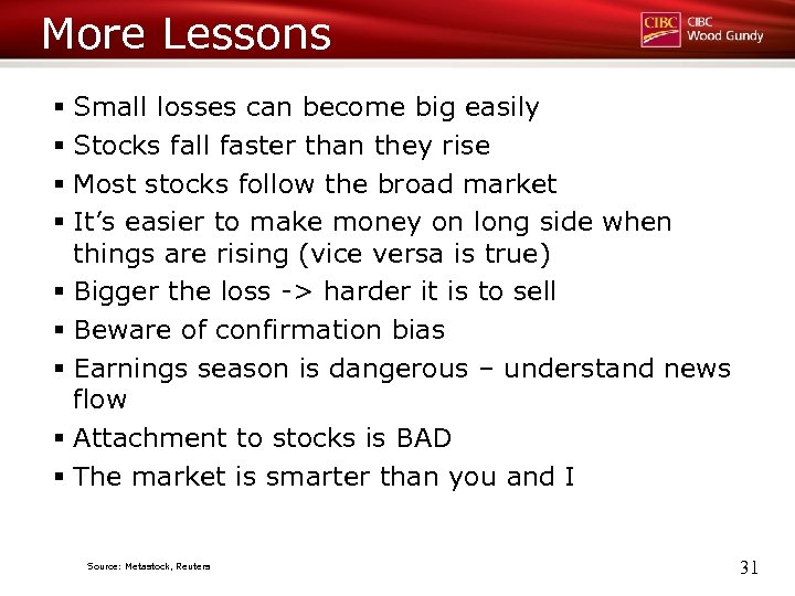 More Lessons § Small losses can become big easily § Stocks fall faster than