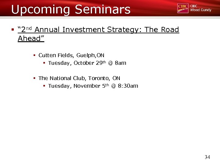 Upcoming Seminars § “ 2 nd Annual Investment Strategy: The Road Ahead” § Cutten