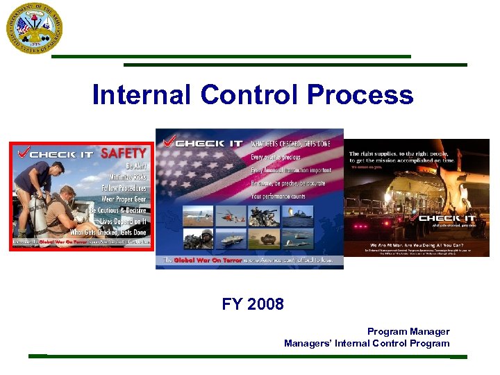 Internal Control Process FY 2008 Program Managers’ Internal Control Program 