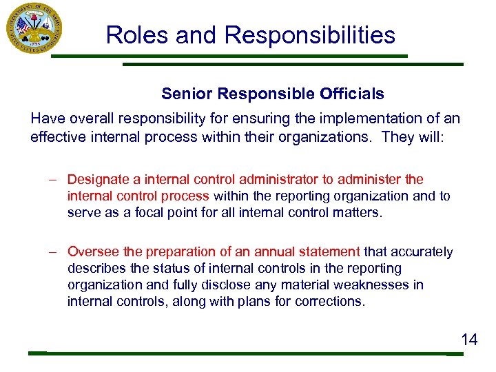 Roles and Responsibilities Senior Responsible Officials Have overall responsibility for ensuring the implementation of