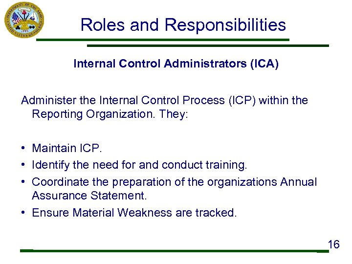 Roles and Responsibilities Internal Control Administrators (ICA) Administer the Internal Control Process (ICP) within