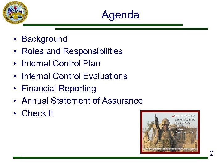 Agenda • • Background Roles and Responsibilities Internal Control Plan Internal Control Evaluations Financial