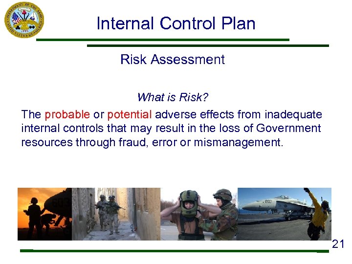 Internal Control Plan Risk Assessment What is Risk? The probable or potential adverse effects