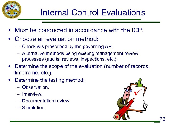 Internal Control Evaluations • Must be conducted in accordance with the ICP. • Choose