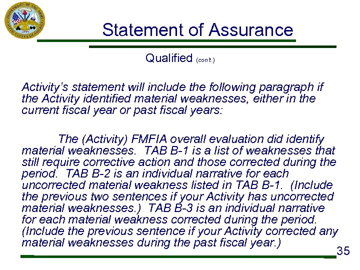 Statement of Assurance Qualified (con’t. ) Activity’s statement will include the following paragraph if