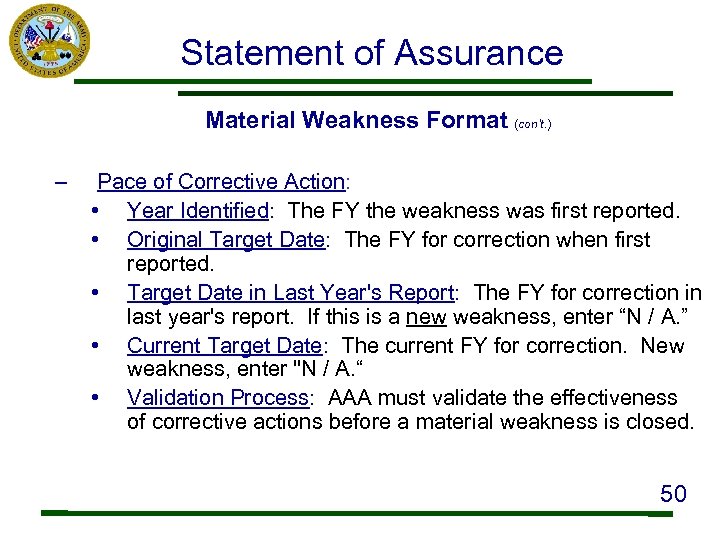 Statement of Assurance Material Weakness Format (con’t. ) – Pace of Corrective Action: •