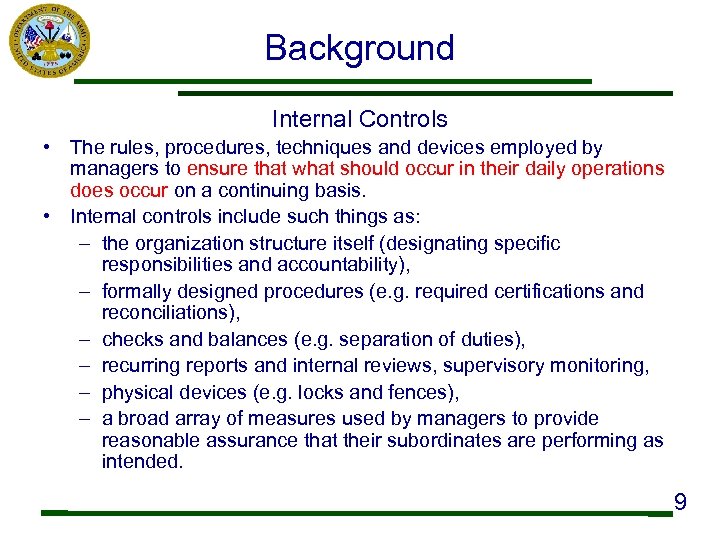 Background Internal Controls • The rules, procedures, techniques and devices employed by managers to