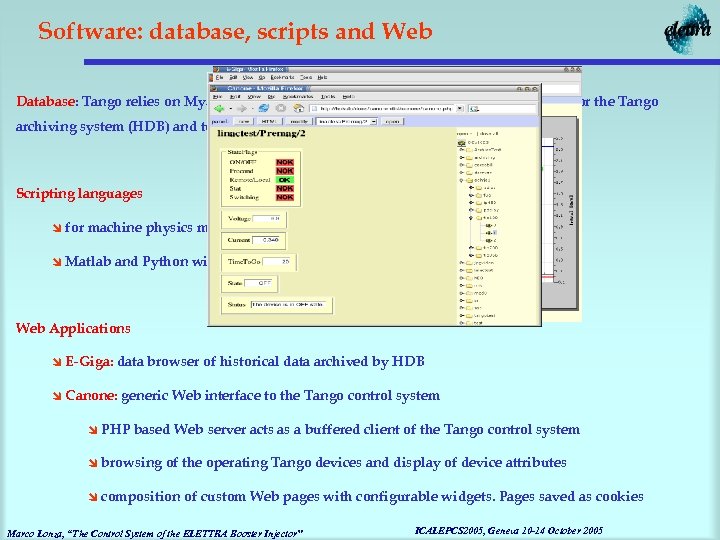 Software: database, scripts and Web Database: Tango relies on Mysql for device configuration handling.