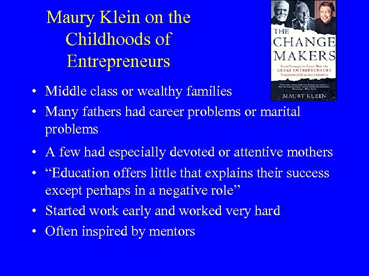 Maury Klein on the Childhoods of Entrepreneurs • Middle class or wealthy families •
