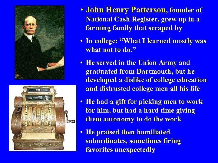  • John Henry Patterson, founder of National Cash Register, grew up in a
