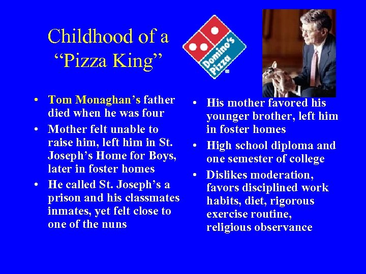 Childhood of a “Pizza King” • Tom Monaghan’s father died when he was four
