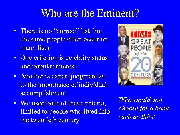 Who are the Eminent? • There is no “correct” list but the same people