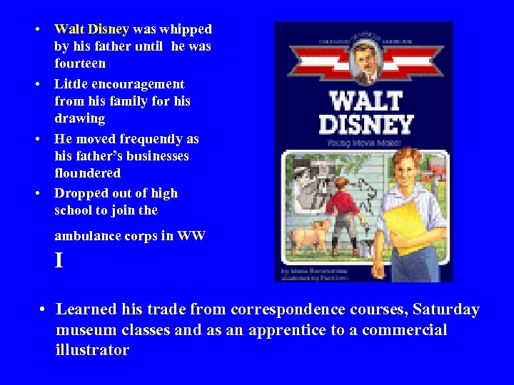  • Walt Disney was whipped by his father until he was fourteen •