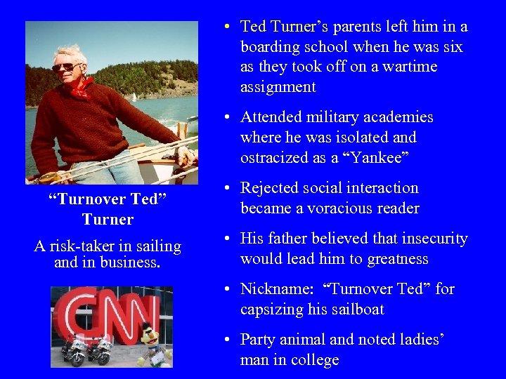  • Ted Turner’s parents left him in a boarding school when he was