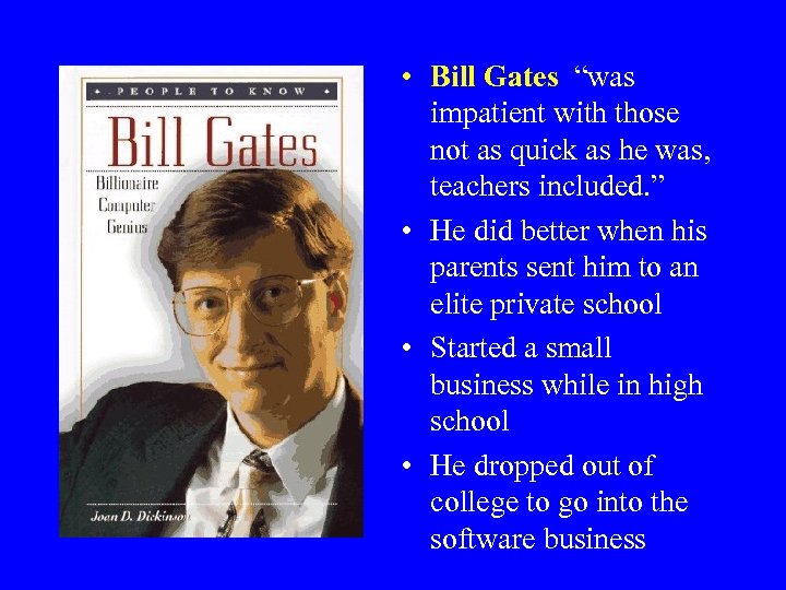  • Bill Gates “was impatient with those not as quick as he was,