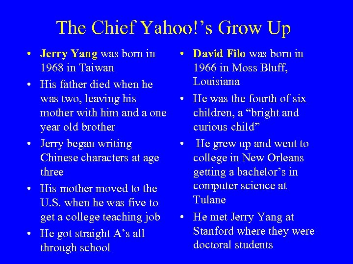 The Chief Yahoo!’s Grow Up • Jerry Yang was born in 1968 in Taiwan