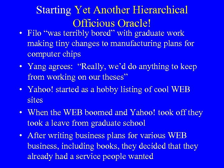 Starting Yet Another Hierarchical Officious Oracle! • Filo “was terribly bored” with graduate work