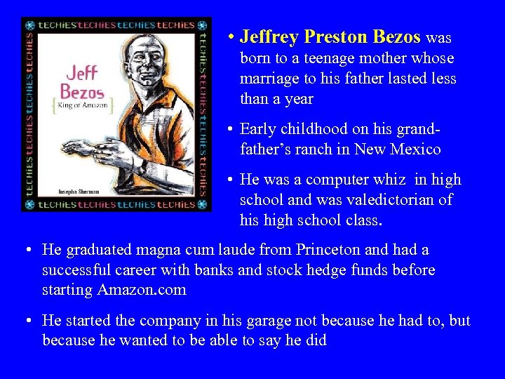  • Jeffrey Preston Bezos was born to a teenage mother whose marriage to
