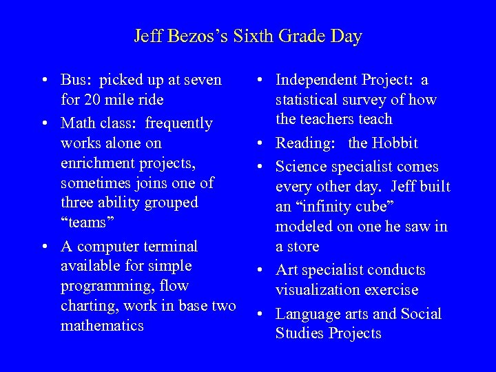 Jeff Bezos’s Sixth Grade Day • Bus: picked up at seven for 20 mile