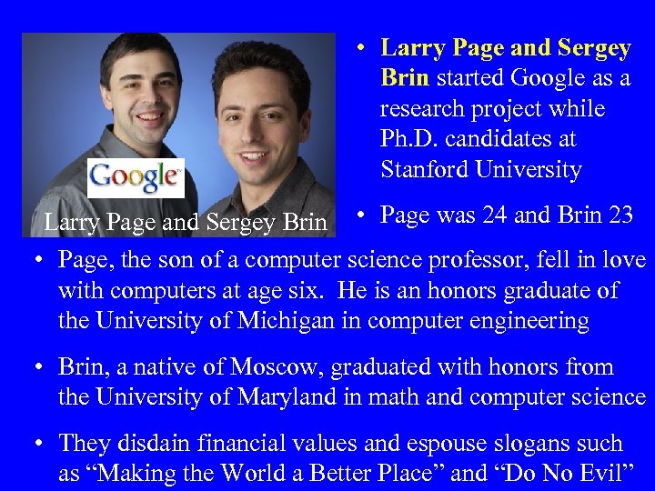  • Larry Page and Sergey Brin started Google as a research project while
