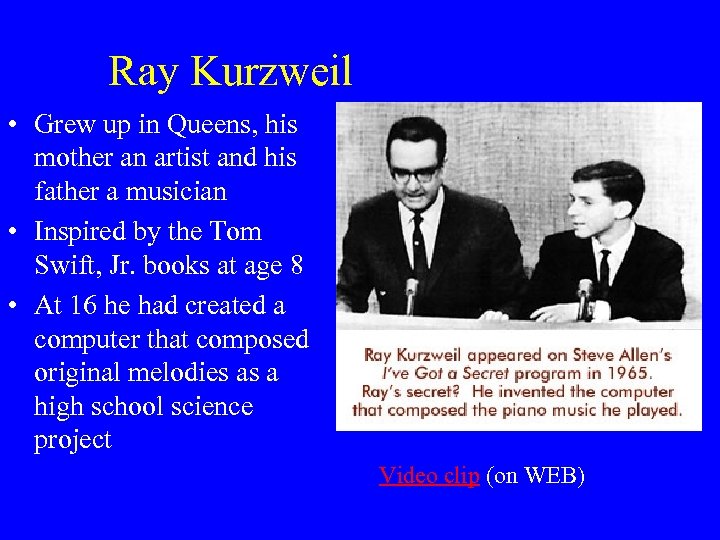 Ray Kurzweil • Grew up in Queens, his mother an artist and his father