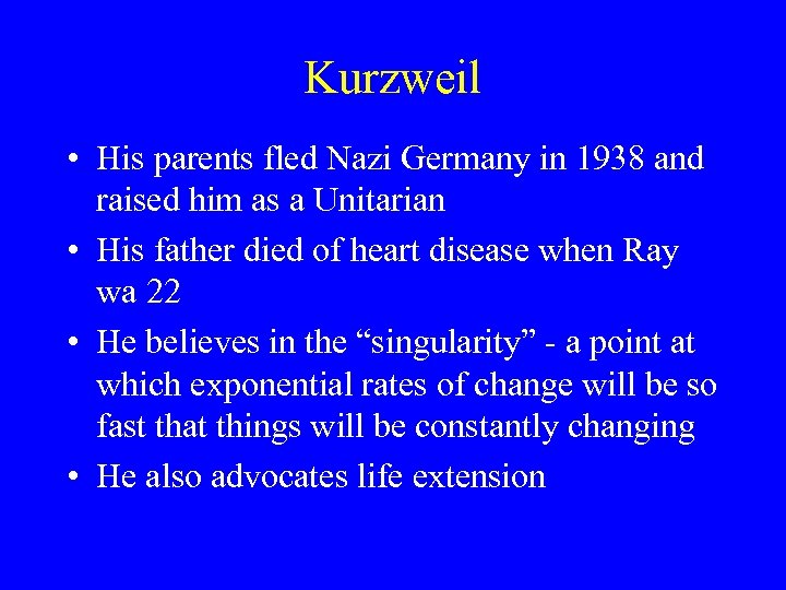 Kurzweil • His parents fled Nazi Germany in 1938 and raised him as a