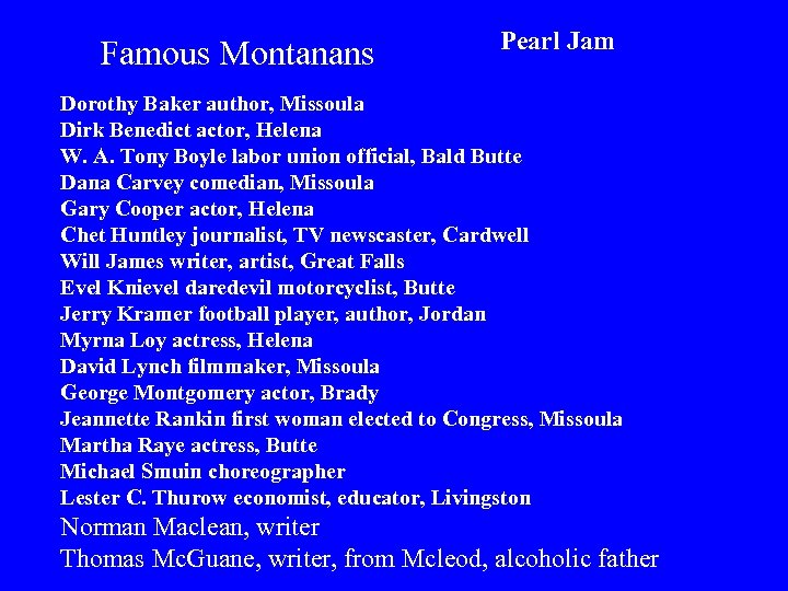 Famous Montanans Pearl Jam Dorothy Baker author, Missoula Dirk Benedict actor, Helena W. A.