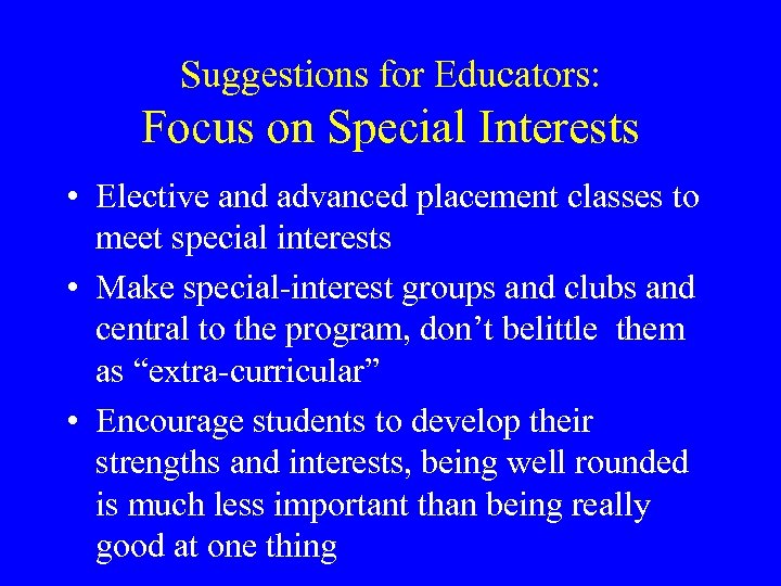 Suggestions for Educators: Focus on Special Interests • Elective and advanced placement classes to
