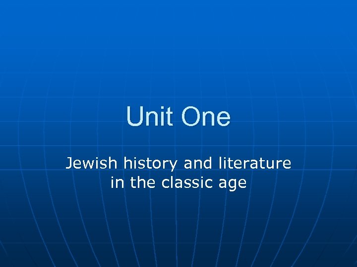 Unit One Jewish history and literature in the classic age 