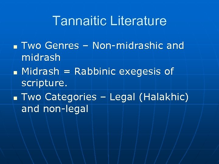 Tannaitic Literature n n n Two Genres – Non-midrashic and midrash Midrash = Rabbinic