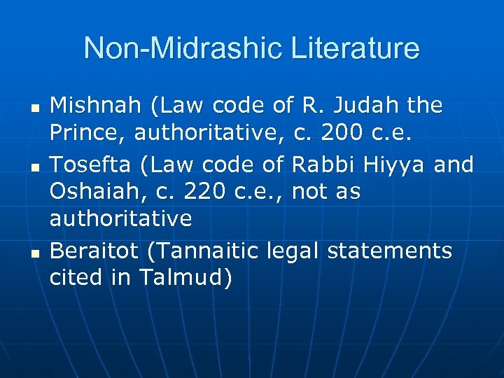 Non-Midrashic Literature n n n Mishnah (Law code of R. Judah the Prince, authoritative,