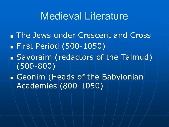 Medieval Literature n n The Jews under Crescent and Cross First Period (500 -1050)