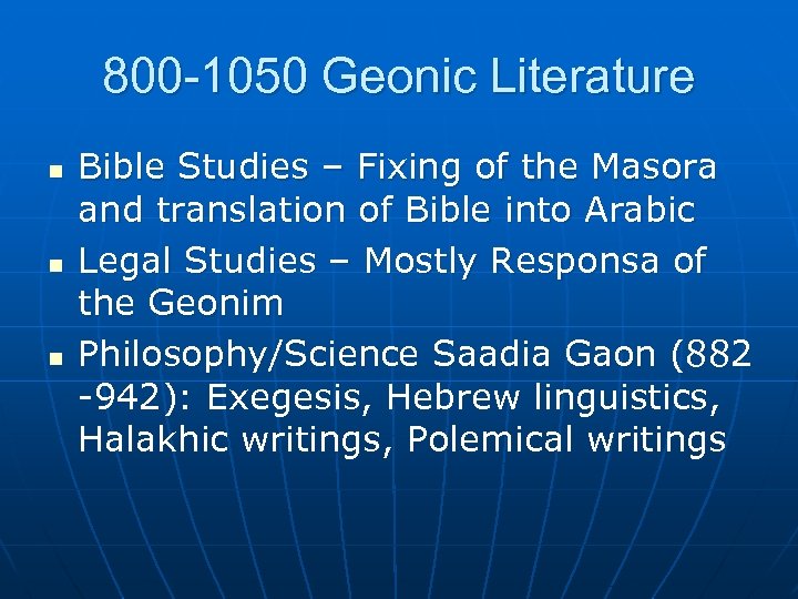 800 -1050 Geonic Literature n n n Bible Studies – Fixing of the Masora