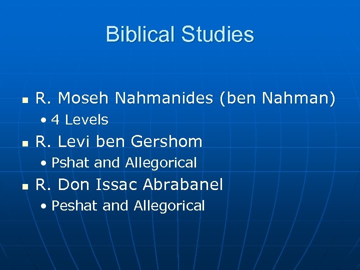 Biblical Studies n R. Moseh Nahmanides (ben Nahman) • 4 Levels n R. Levi