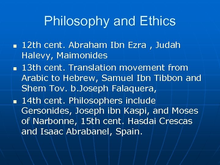 Philosophy and Ethics n n n 12 th cent. Abraham Ibn Ezra , Judah