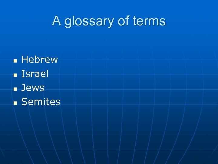 A glossary of terms n n Hebrew Israel Jews Semites 