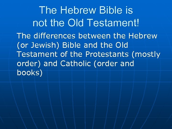 The Hebrew Bible is not the Old Testament! The differences between the Hebrew (or
