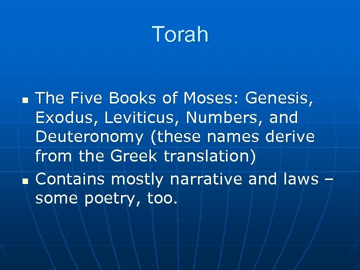 Torah n n The Five Books of Moses: Genesis, Exodus, Leviticus, Numbers, and Deuteronomy