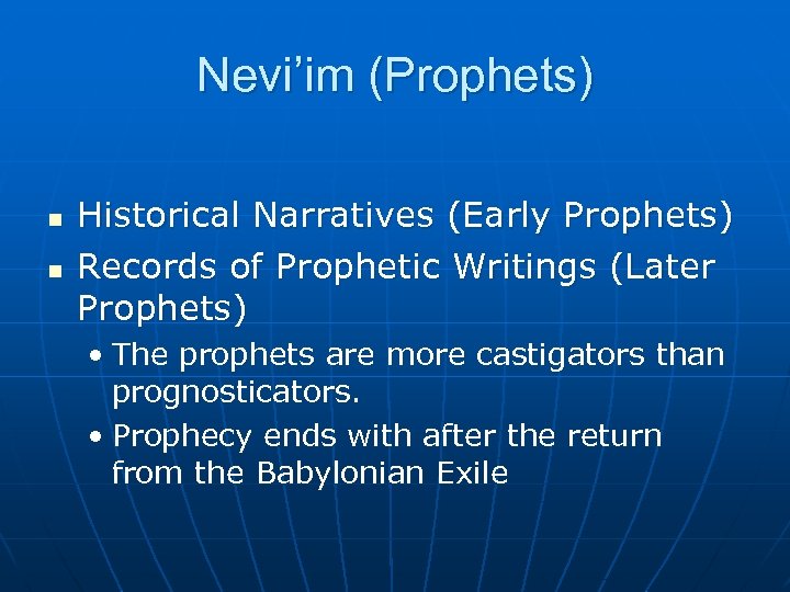 Nevi’im (Prophets) n n Historical Narratives (Early Prophets) Records of Prophetic Writings (Later Prophets)