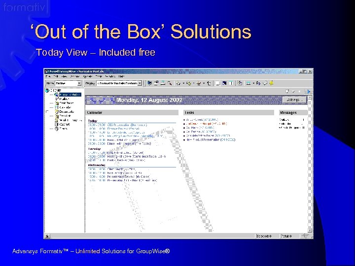 ‘Out of the Box’ Solutions Today View – Included free Advansys Formativ™ – Unlimited