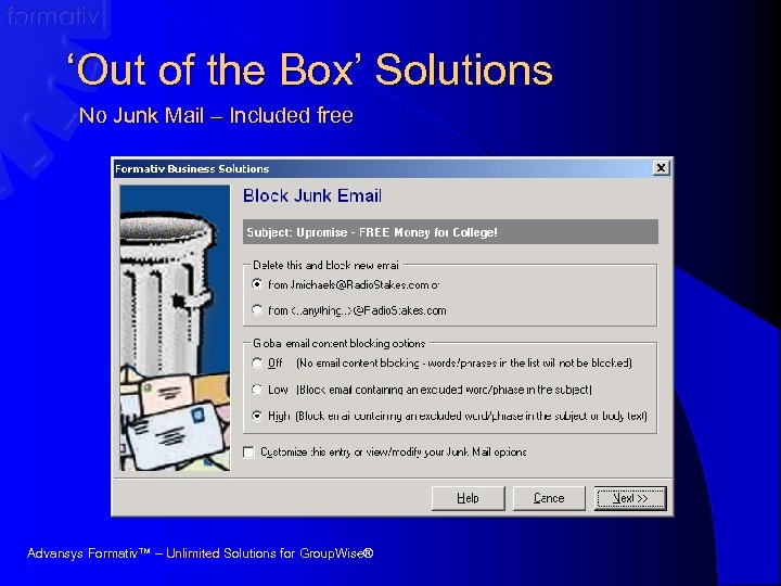 ‘Out of the Box’ Solutions No Junk Mail – Included free Advansys Formativ™ –